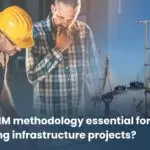 Why is BIM methodology essential for managing infrastructure projects?