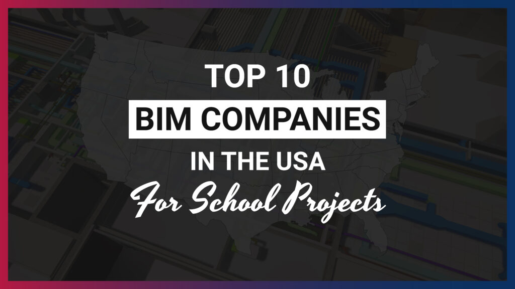 Top 10 BIM Companies in the USA for school projects