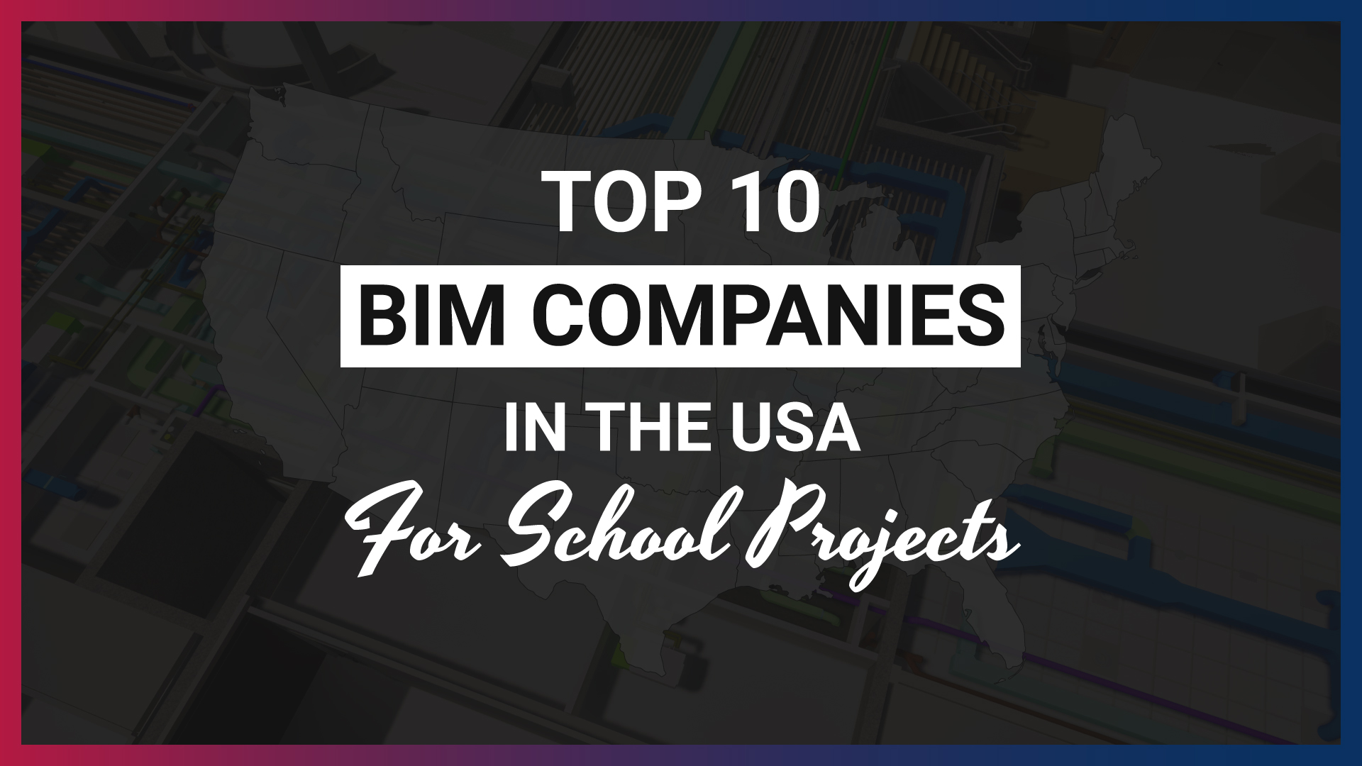 Top 10 BIM Companies in the USA for school projects