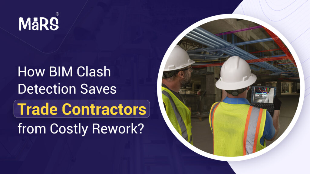 How BIM Clash Detection Saves Trade Contractors from Costly Rework?