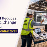 How BIM Reduces RFIs and Change Orders for General Contractors?