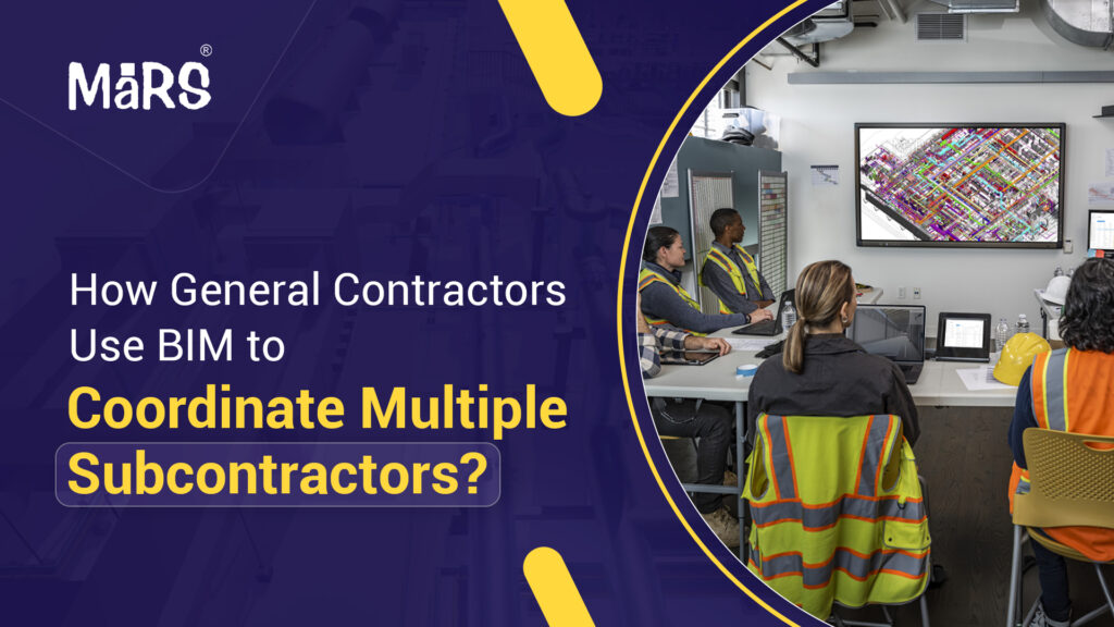 How General Contractors Use BIM to Coordinate Multiple Subcontractors?
