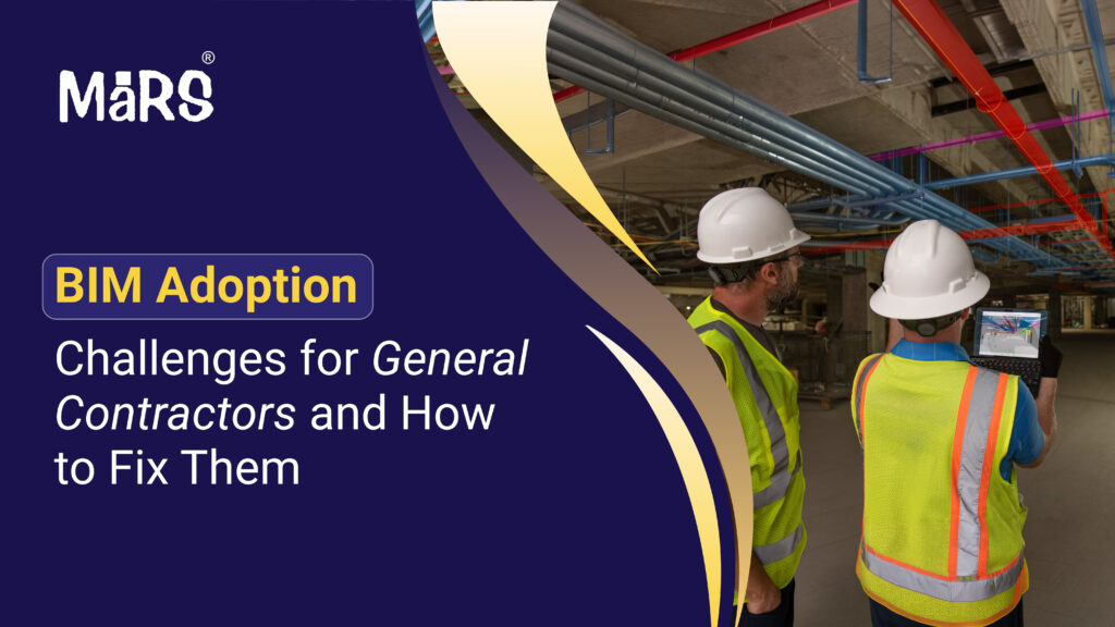 BIM Adoption Challenges for General Contractors and How to Fix Them?